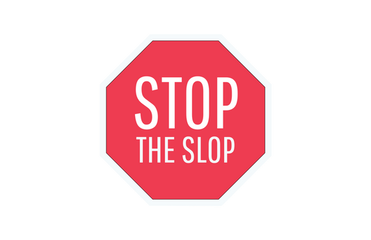 STOP (THE SLOP)